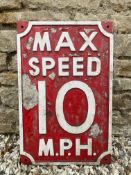 An early cast aluminium road sign 'Max Speed 10 MPH', 15 x 23 1/2".