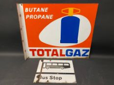 A Total Gaz double sided enamel sign with hanging flange, 23 1/2 x 19 1/2", plus a small Bus Stop