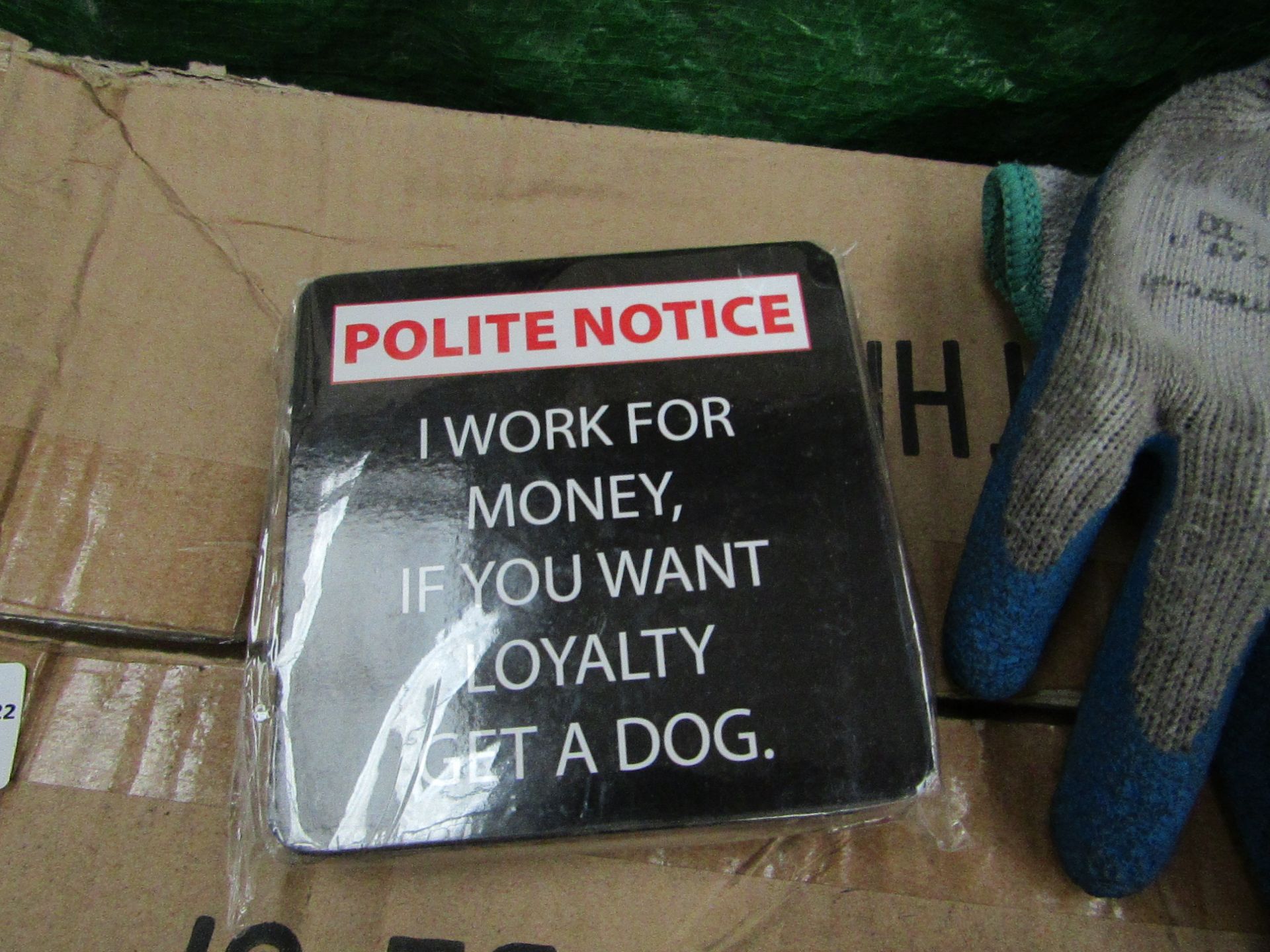 5x Spencer & Fleetwood - " POLITE NOTICE I WORK FOR MONEY, IF YOU WANT LOYALTY BUY A DOG. "