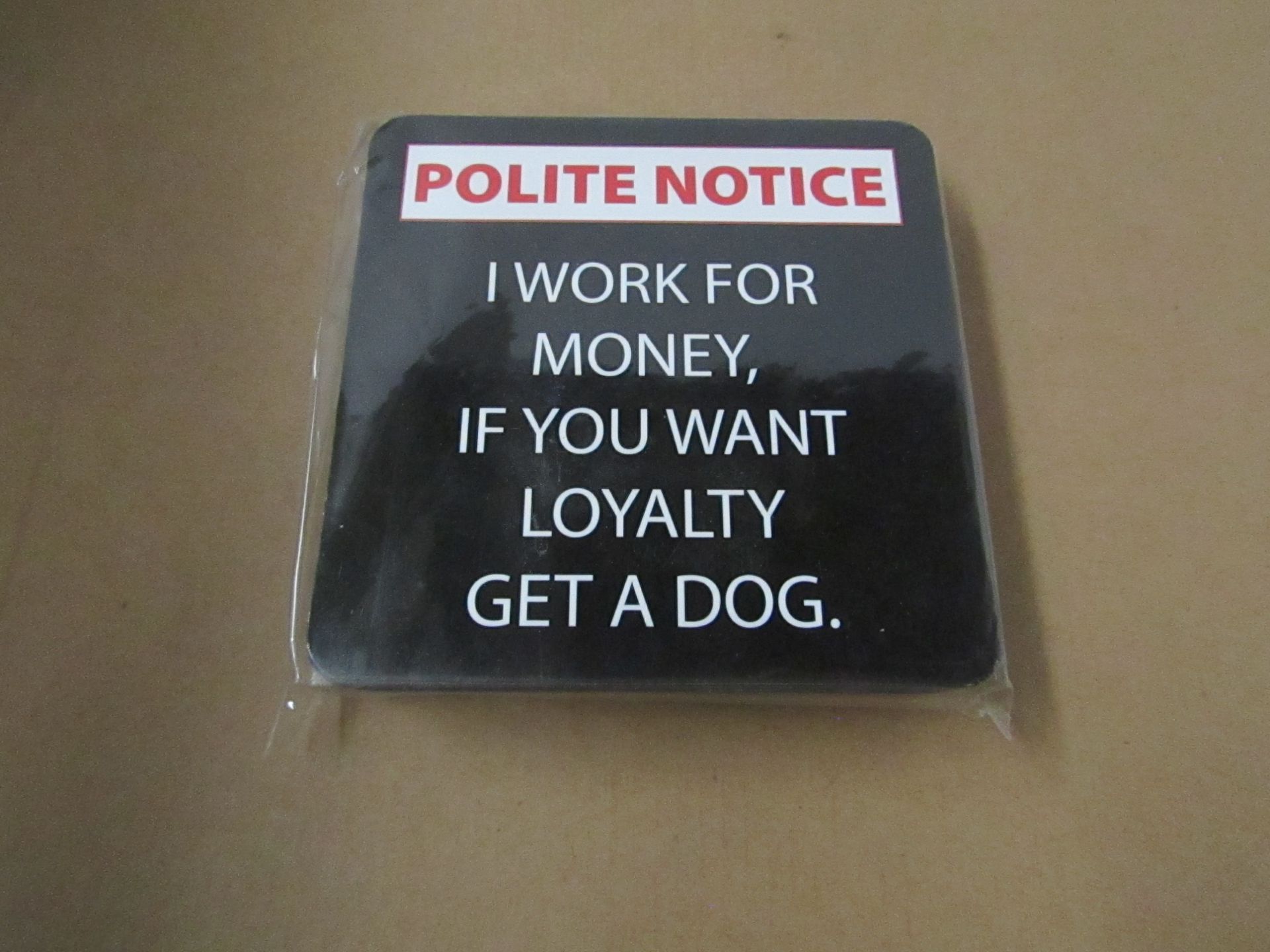 5x Packs Being : Spencer & Fleetwood - " POLITE NOTICE I WORK FOR MONEY, IF YOU WANT LOYALTY BUY A