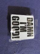 12x "Damn I'm Good! " - 6-Piece Coaster Sets - New & Packaged.