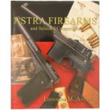 Astra-Firearms and Selected Competitors, Autor Leonardo M. Antaris