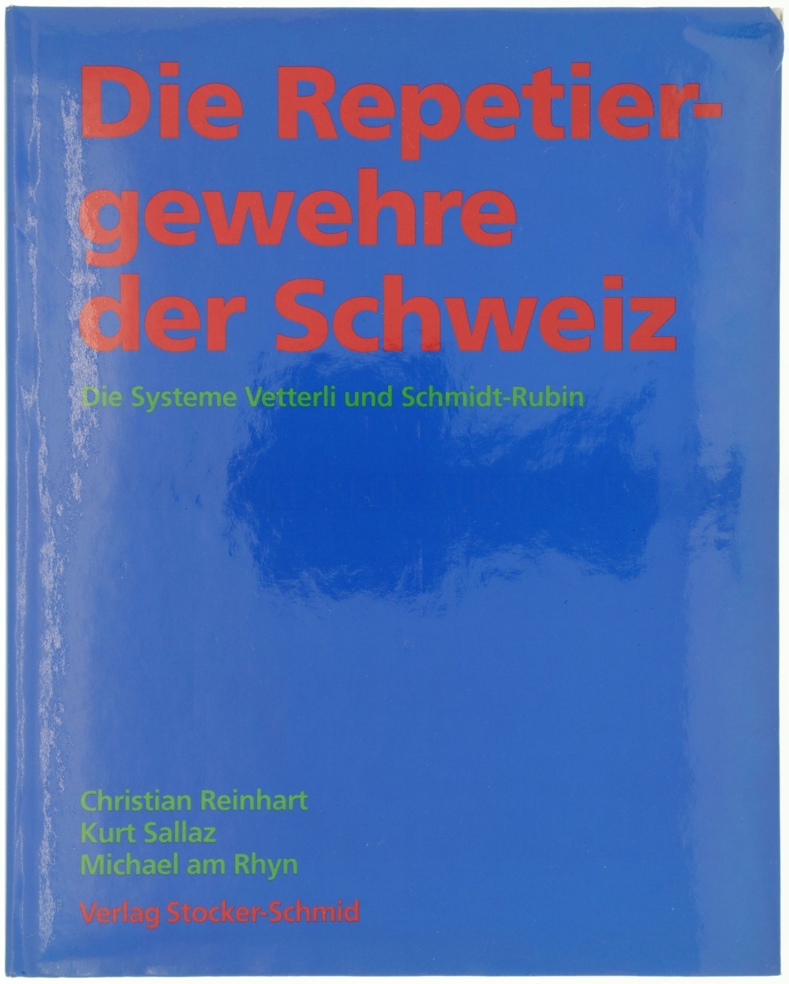 Die Repitiergewehre der Schweiz, System Vetterli und Schmidt-Rubin