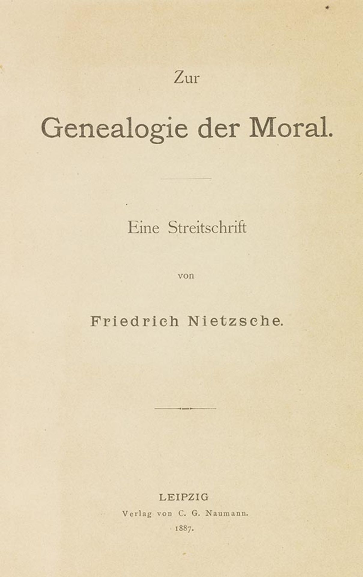 Friedrich Nietzsche Zur Genealogie der Moral. Eine Streitschrift. Leipzig, Naumann 1887. Erste