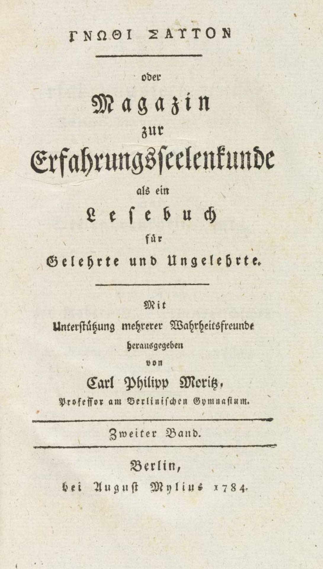 Karl Philipp Moritz (Hrsg.) Anfänge der modernen Psychologie Gnothi sauton (griech.) oder Magazin