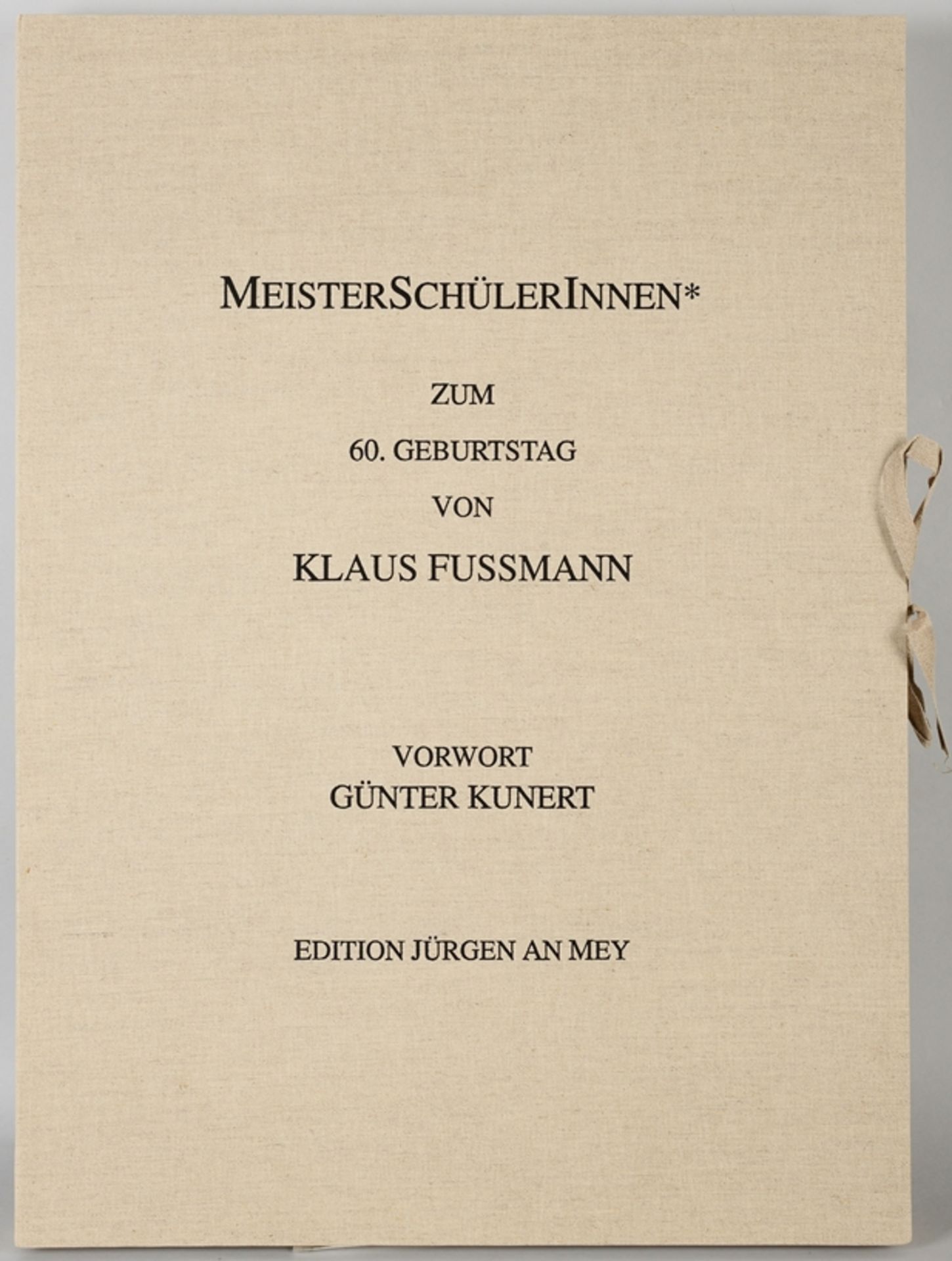 MeisterSchülerInnen* Zum 60. Geburtstag von Klaus Fussmann, 1998
