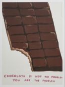 CHOCOLATE IS NOT THE PROBLEM, A LITHOGRAPH BY DAVID SHRIGLEY