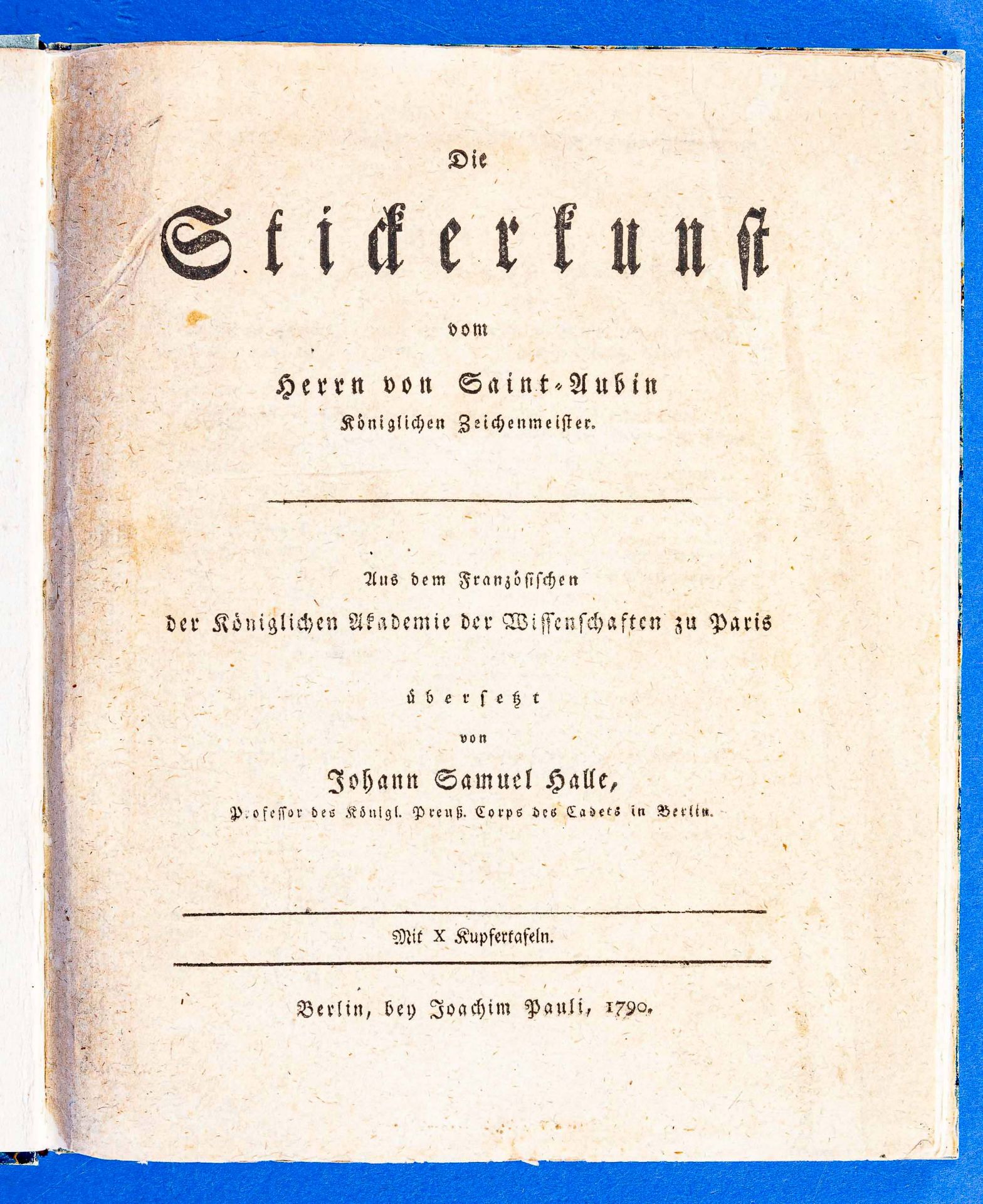"Die Stickerkunst" von Herrn von Saint-Aubin, königl. Zeichenmeister zu Paris. Mit 10 von 10 Kupfer