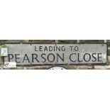 A vintage Road Sign ‘Leading to Pearson Close, 9in high x 42in wide