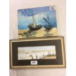 TWO MARINE PAINTINGS; ONE UNFRAMED OIL PAINTING ON CANVAS OF BEACHED BOATS TOGETHER WITH A