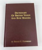 PLOWRIGHT (DENNIS G.) Dictionary of British Violin and Bow Makers, 3rd edition, 2004.