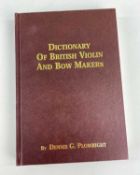 PLOWRIGHT (DENNIS G.) Dictionary of British Violin and Bow Makers, 3rd edition, 2004.