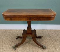 REGENCY ROSEWOOD FOLDOVER CARD TABLE, with banded and strung top, crossbanded frieze, on brass