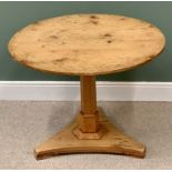 ANTIQUE PINE CIRCULAR TOPPED TEA TABLE on triform base, 72cms H, 90cms diameter