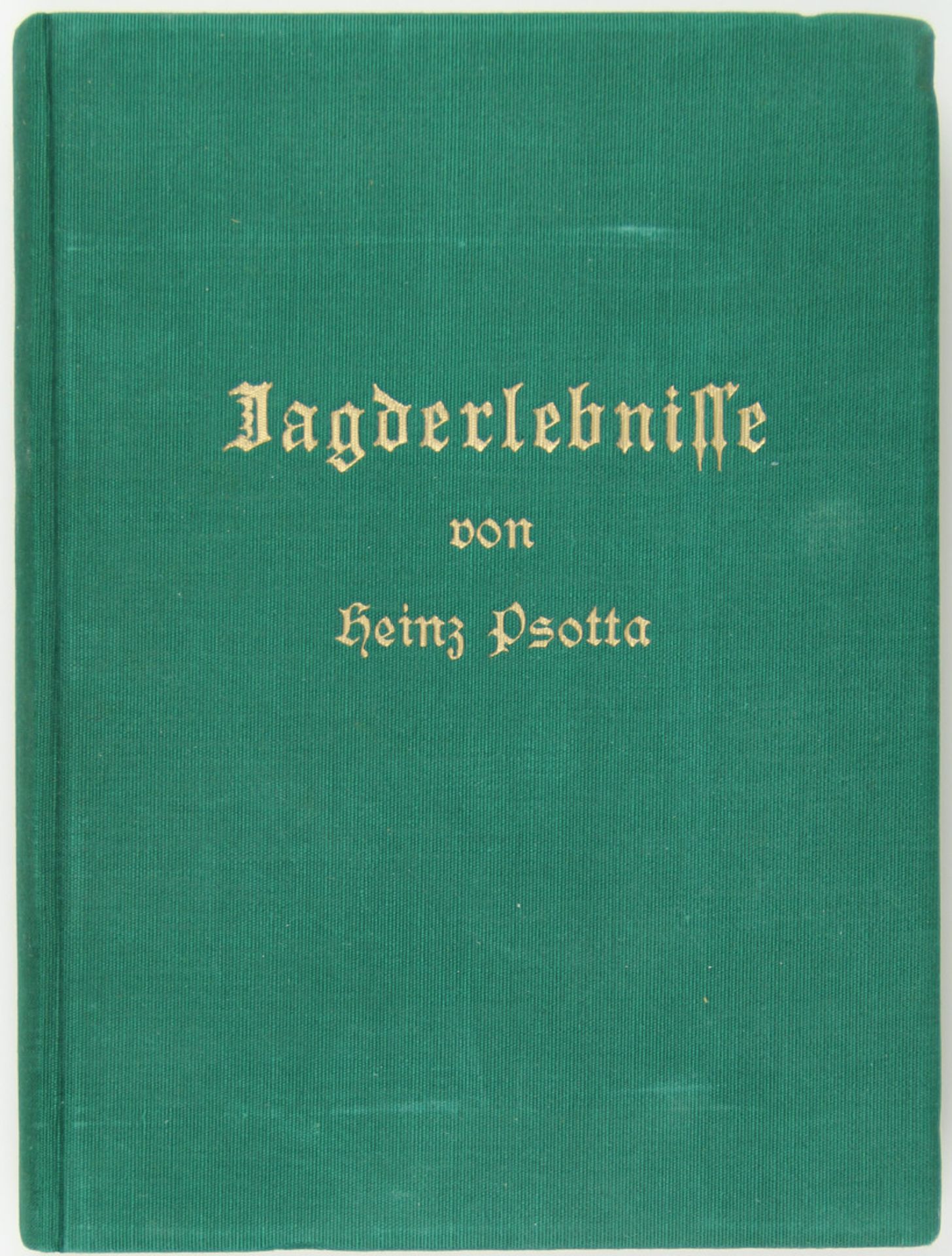 Jagd. - Psotta, Heinz: Jagderlebnisse.