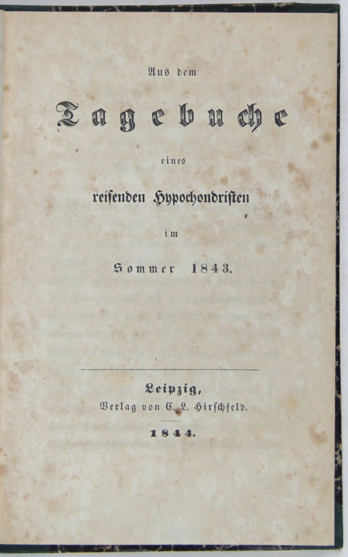 (Frege, Christian Gottlob): Aus dem Tagebuch eines reisenden Hypochondristen im Sommer 1843.