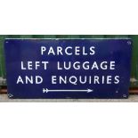 B.R.(E), a fully flanged vitreous enamel sign PARCELS, LEFT LUGGAGE, AND ENQUIRIES, 61 x 122cm.
