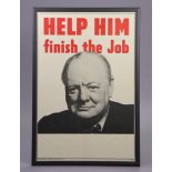 A WWII British Winston Churchill election poster “HELP HIM finish the job”, printed & published by