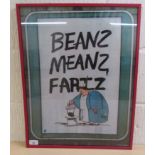 A late 1970s colour printed poster 'Beanz Meanz Fartz'  16" x 22"  framed