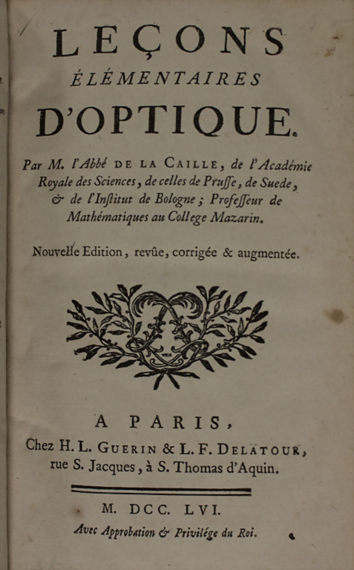 M. Abbé de la Caille: Leçons Élémentaires d'Optique, Paris, 1756, 2. überarbeitete Auflage