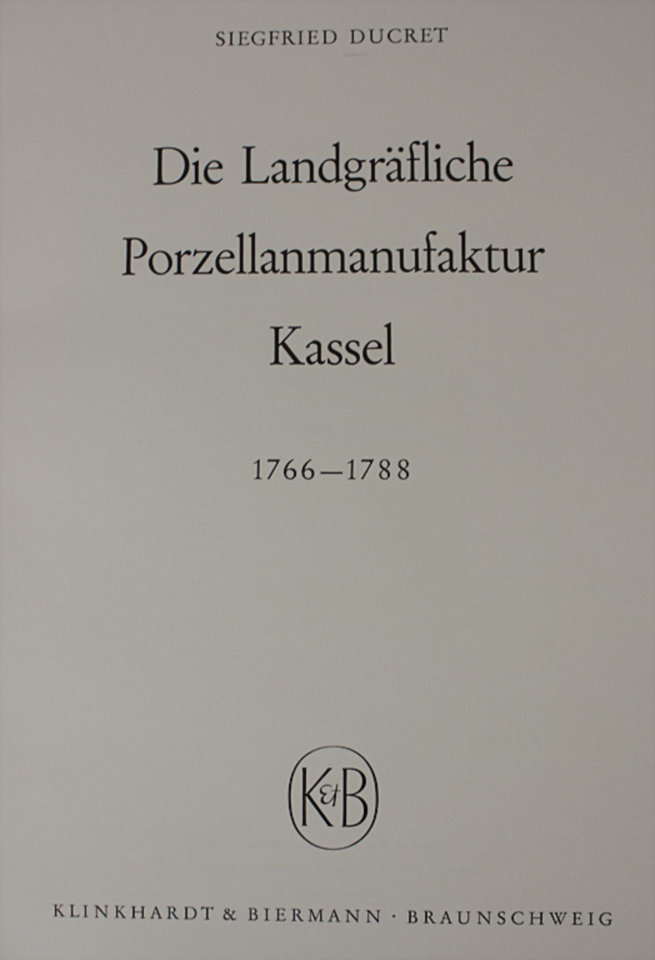 Siegfried Ducret: 'Die Landgräfliche Porzellanmanufaktur Kassel 1766-1788', Braunschweig, 1960 - Image 2 of 3