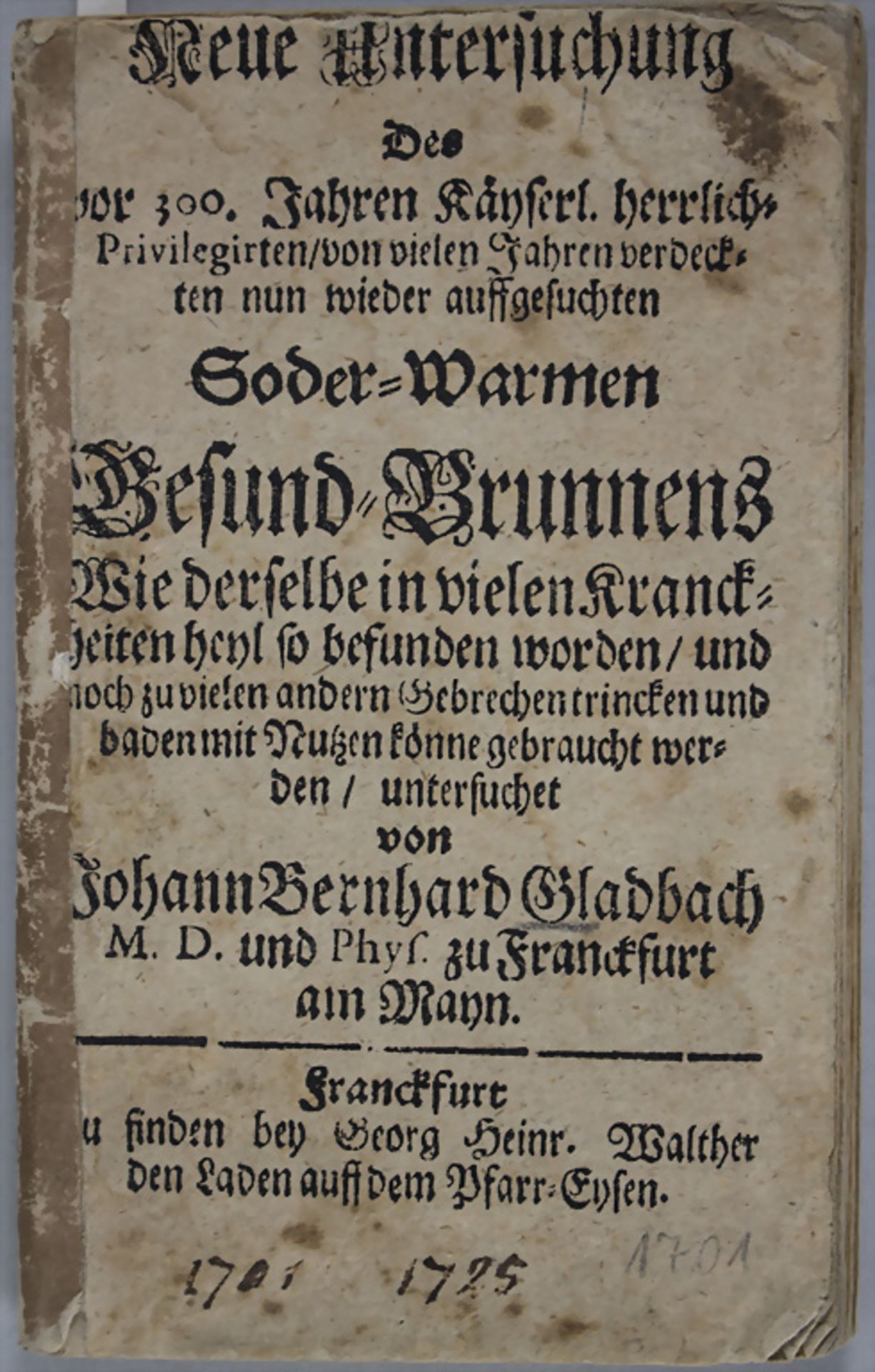 Balneologie, Johann Bernhard Gladbach: 'Neue Untersuchung des (…..) Gesundbrunnens', Frankfurt 1701