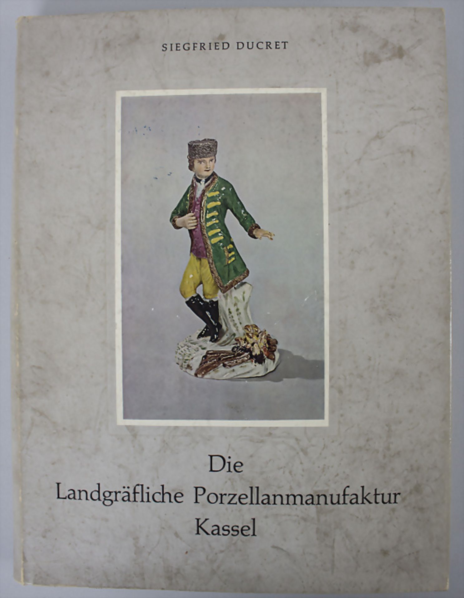 Siegfried Ducret: 'Die Landgräfliche Porzellanmanufaktur Kassel 1766-1788', Braunschweig, 1960