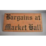 A Late 20th Century Wooden Sign "Bargains at Market Hall", 62x30cm