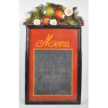 A Painted Wooden Menu Blackboard, 71cm high and 41cm wide