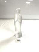 LALIQUE FRANCE - FROSTED GLASS FIGURE OF VIRGIN MARY, SIGNED TO BASE, 25CMS