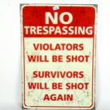 A modern lithographed tin No Trespassing sign, 70cm x 50cm