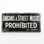 A Vintage "Organs And Street Music Prohibited" enamel sign, marked BLA, 23cm x 46cm