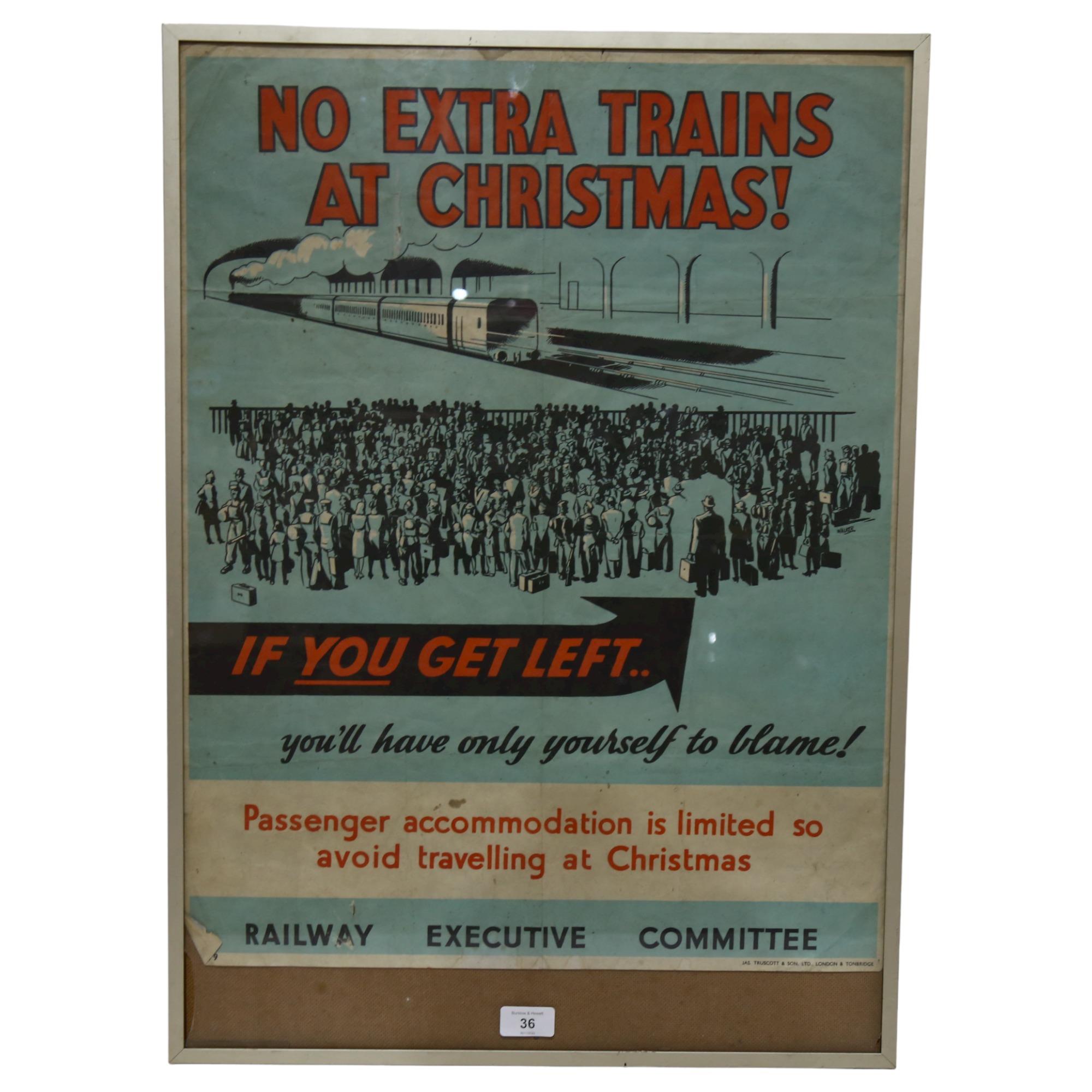 An early 20th century railway poster "No Extra Trains At Christmas" if you get left you'll have only