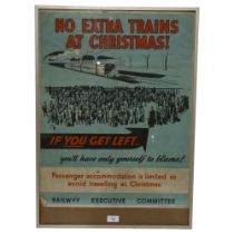 An early 20th century railway poster "No Extra Trains At Christmas" if you get left you'll have only