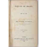 WALSH, Rev. Robert.- Notices of Brazil in 1828 and 1829.- London: Frederick Westley and A.H. Davies,
