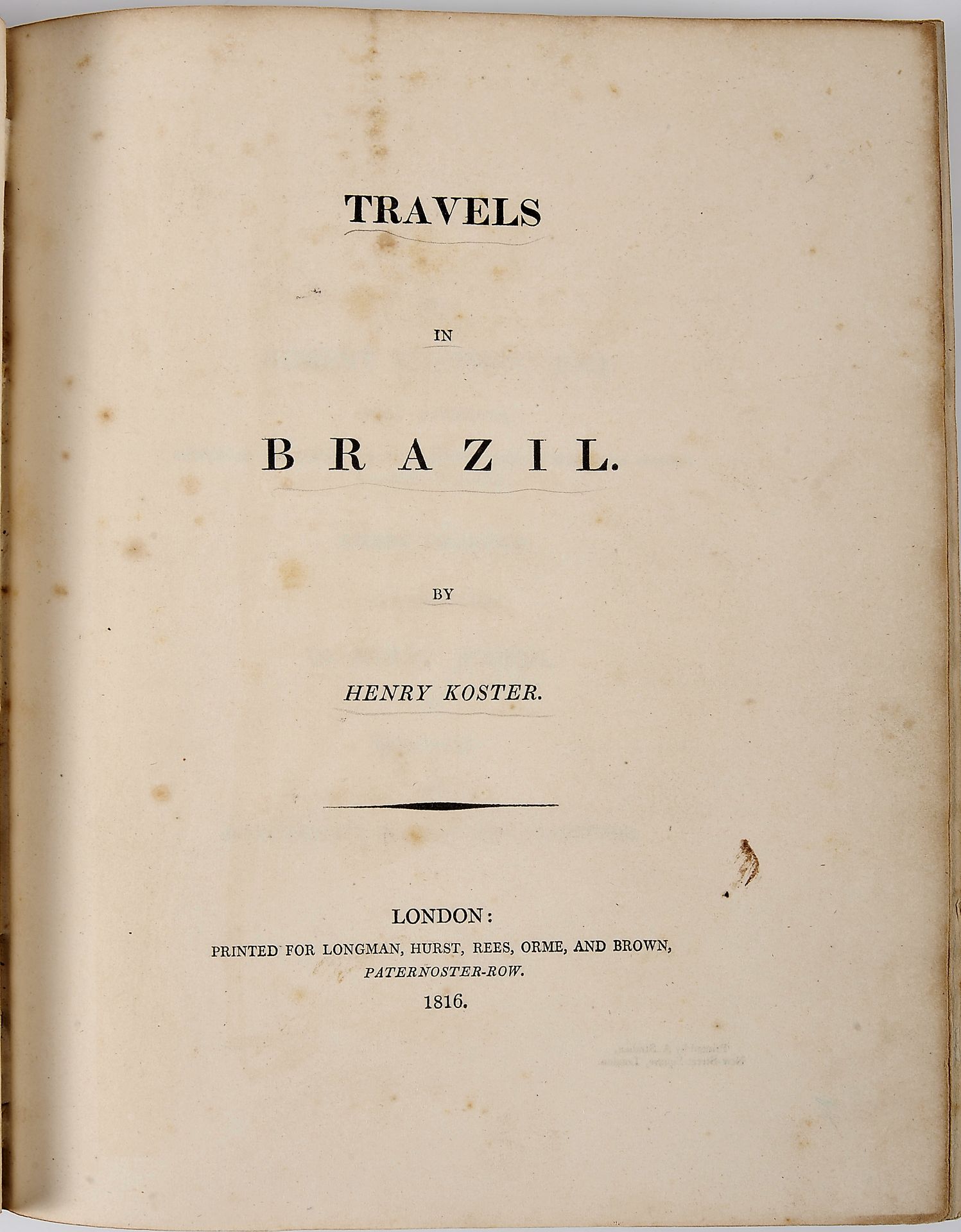 KOSTER, Henry.- Travels in Brazil.- London: Longman, Hurst, Rees, Orme and Brown, 1816.- IX, [3], 50