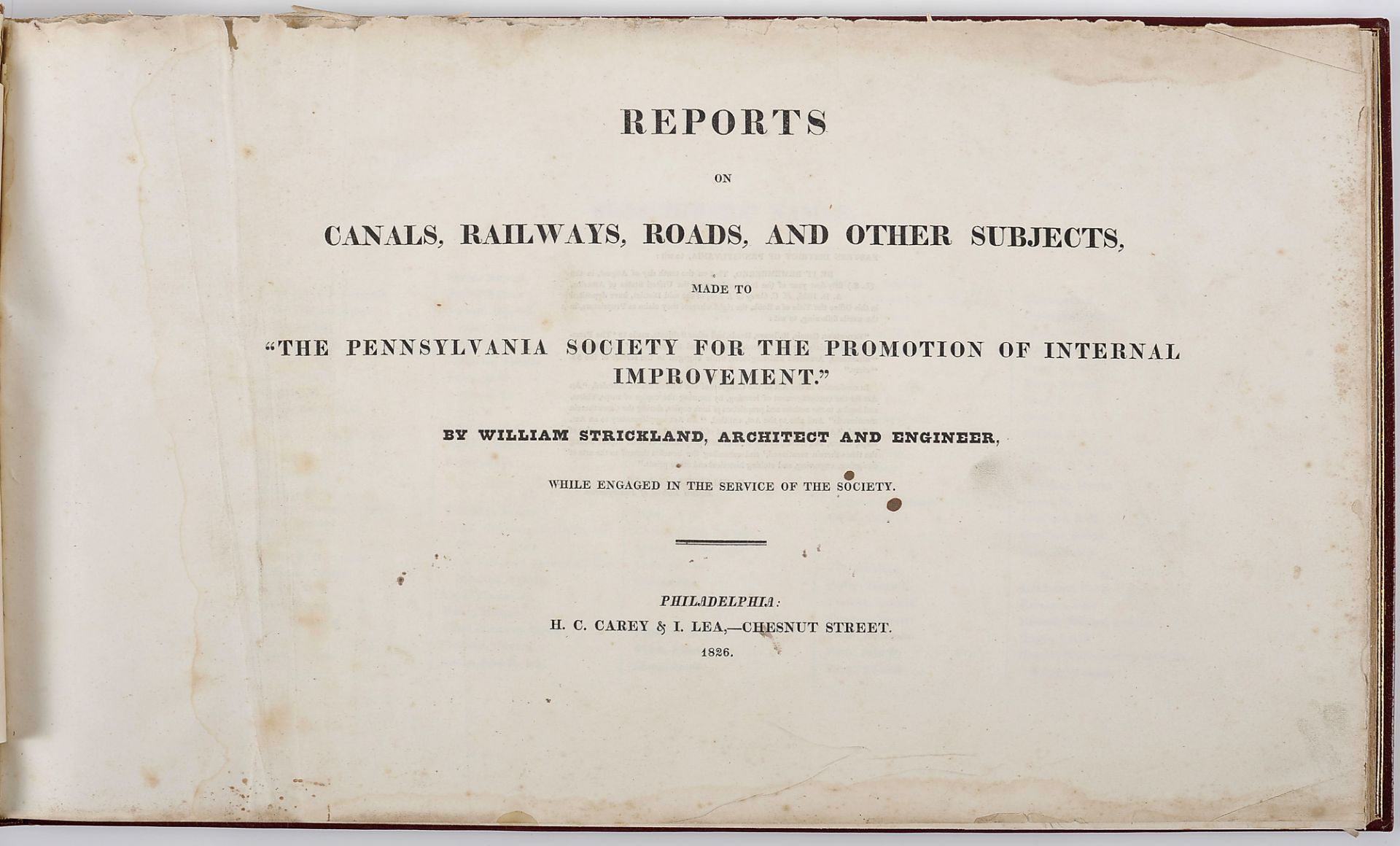 STRICKLAND, William.- Reports on canals, railways, roads, and other subjects, made to “The Pennsylva