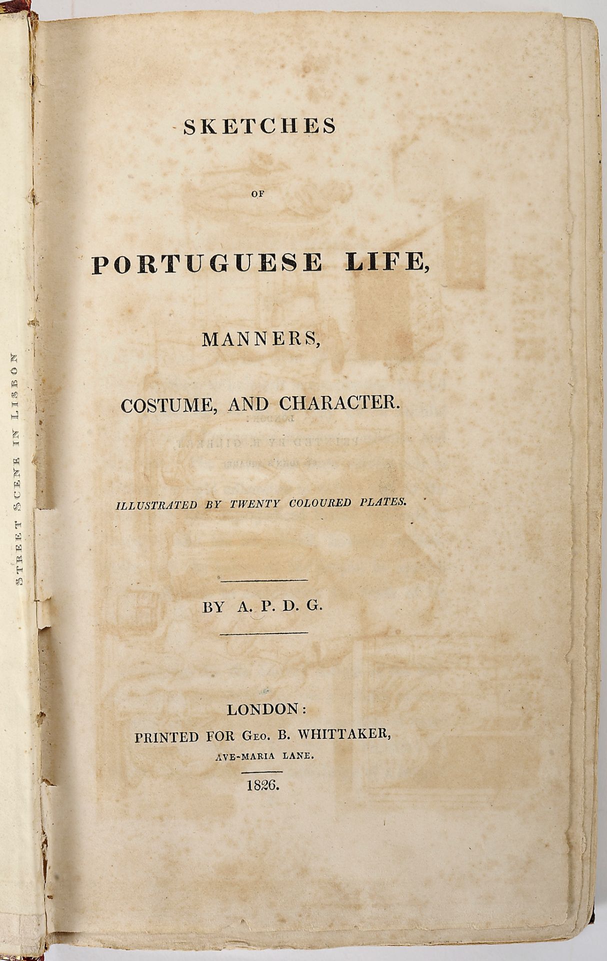 SKETCHES of Portuguese life, manners, costume, and character / by A. P. D. G.- London: Geo. B. Whitt