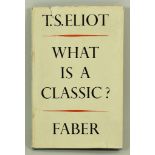T.S. Eliot - "What is a Classic?" published by Faber & Faber Ltd, 24 Russell Square, London, 1st