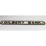 VINTAGE BLACK AND WHITE PAINTED CAST IRON ROAD SIGN Gilbert Bank, of typical form, with end fixing