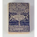 CHICAGO EXHIBITION 1893 - THE ROYAL COMMISSION OFFICAL CATALOGUE OF THE BRITISH SECTION, printed