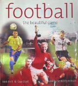 Football, The Beautiful Game Book By Nick Holt and Guy Lloyd. Foreword by Sir Bobby Robson. Hardback
