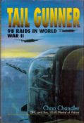 Tail Gunner - 98 Raids in WW2 by Chan Chandler DFC and Bar 1999 First Edition Hardback Book