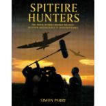 Spitfire Hunters - The Inside Stories by Simon Parry First Edition 2010 Softback Book published by