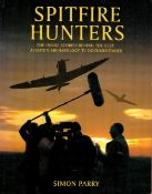 Spitfire Hunters - The Inside Stories by Simon Parry First Edition 2010 Softback Book published by