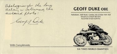 Geoff Duke signed 8x4 compliments slip signature could be cut. Geoffrey Ernest Duke OBE (29 March
