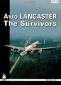 Avro Lancaster The Survivors by Glenn White 2010 First Edition Softback Book published by Stratus (