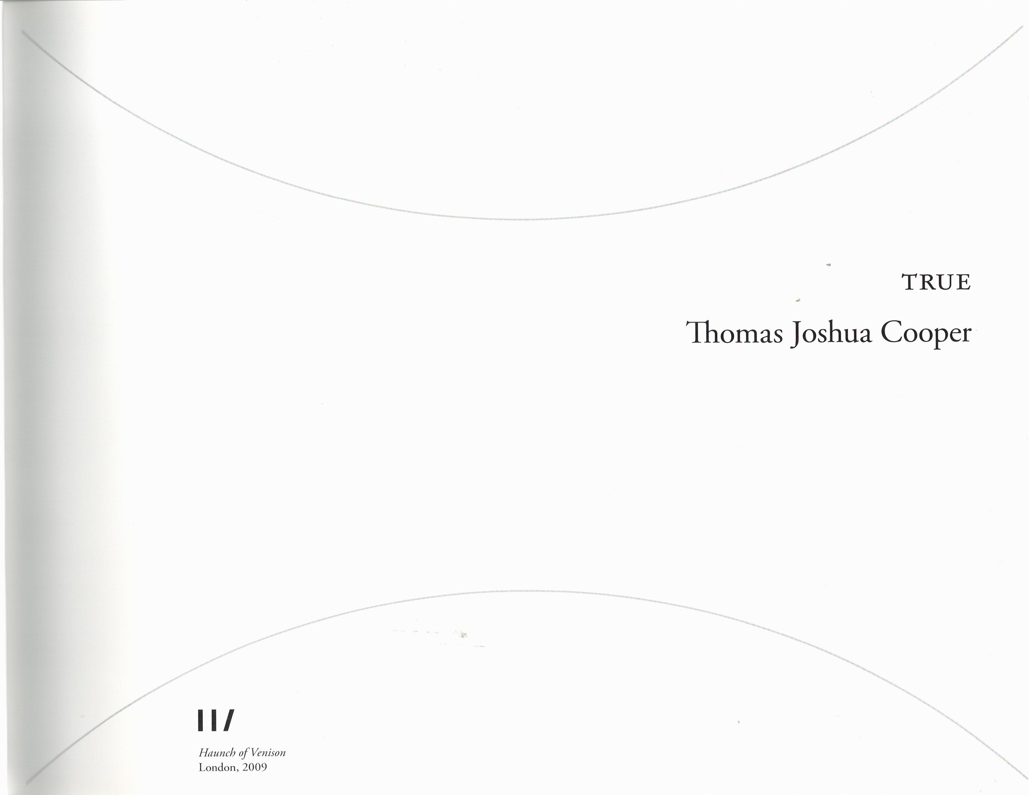 True by Thomas Joshua Cooper Hardback Book 2009 published by Haunch of Venison good condition. - Image 2 of 2