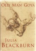 Old Man Goya by Julia Blackburn Hardback Book 2002 First Edition published by Jonathan Cape good