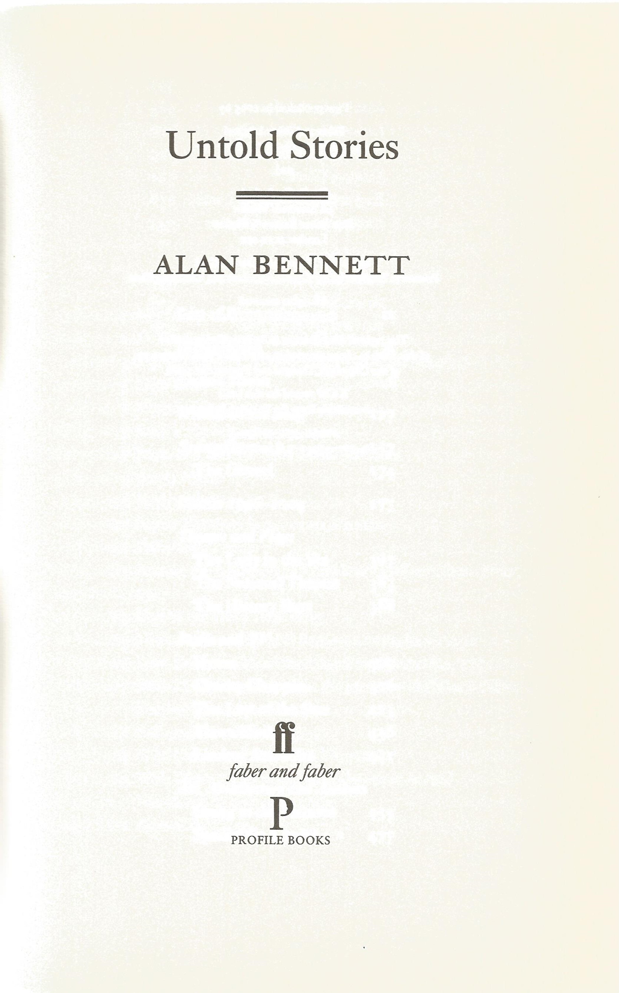 Untold Stories by Alan Bennett Hardback Book 2005 First Edition published by Faber and Faber Ltd and - Image 2 of 3